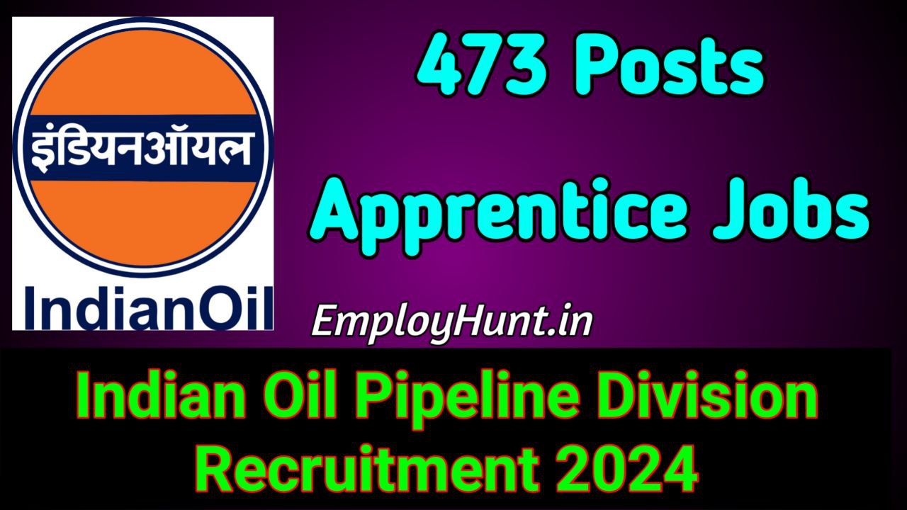 Iocl Pipelines Division Recruitment 2024 — 473 Apprentice Posts Employ Hunt