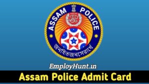 Assam police Admit Card